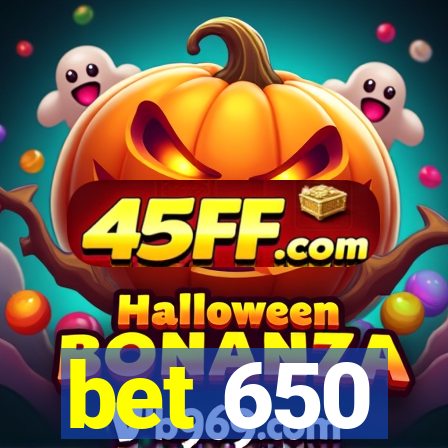 bet 650